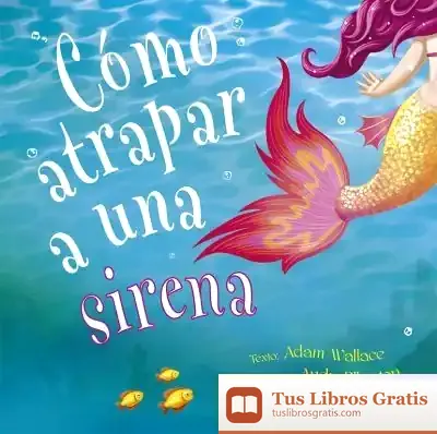 Descargar Cómo Atrapar A Una Sirena