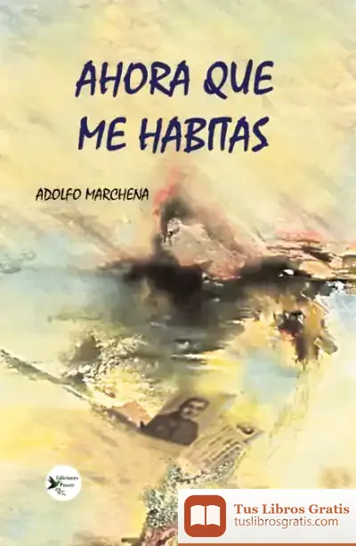 Descargar Ahora Que Me Habitas de Adolfo Marchena