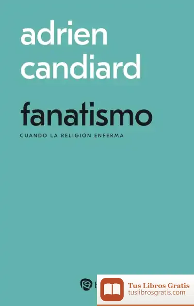 Descargar Fanatismo de Adrien Candiard