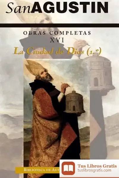 Descargar Obras Completas De San Agustín. Xvi: Escritos Apologéticos (3.º): La Ciudad De Dios (1.º) de Agustín