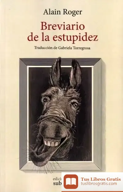 Descargar Breviario De La Estupidez de Alain Roger