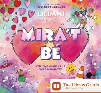 Descargar Mira'T Bé: I Tu, Amb Quins Ulls Vols Mirar-Te?