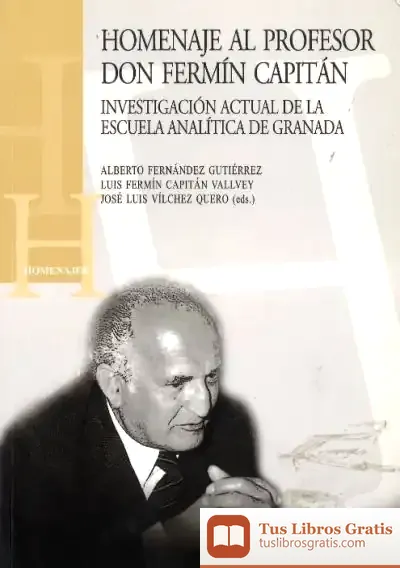 Descargar Homenaje Al Profesor Don Fermín Capitán : Investigación Actual De La Escuela Analítica De Granada de Carmen Gil