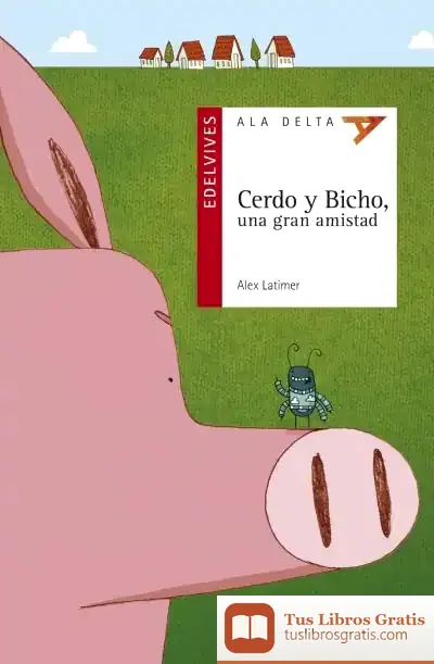 Descargar Cerdo Y Bicho Una Gran Amistad de Alex Latimer