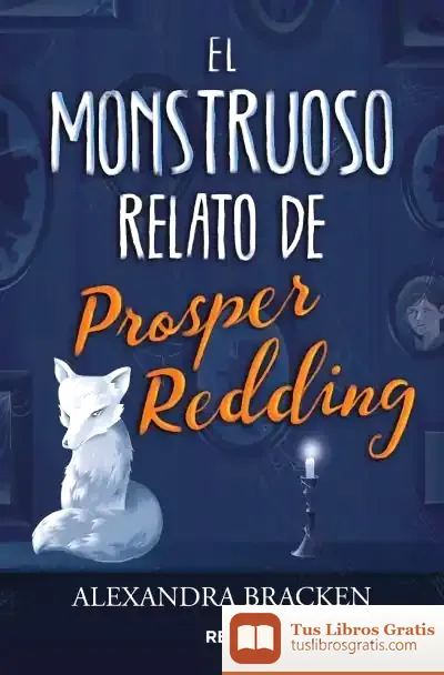 Descargar El Monstruoso Relato De Prosper Reding de Alexandra Bracken