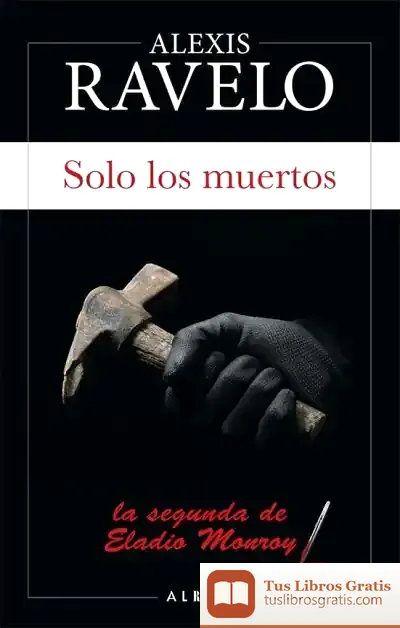 Descargar Solo Los Muertos de Alexis Ravelo