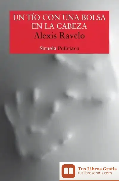 Descargar Un Tío Con Una Bolsa En La Cabeza de Alexis Ravelo