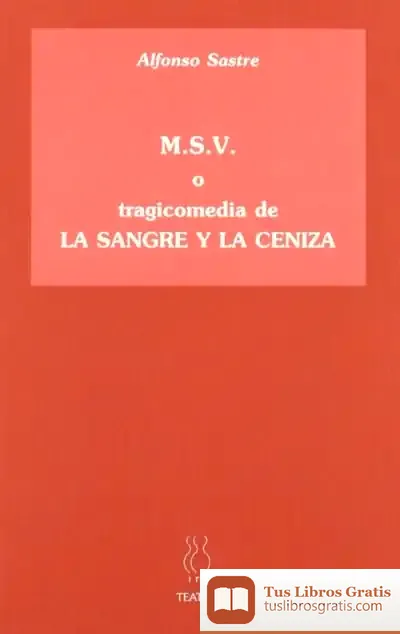 Descargar M.S.V. O Tragicomedia De La Sangre Y La Ceniza de Alfonso Sastre