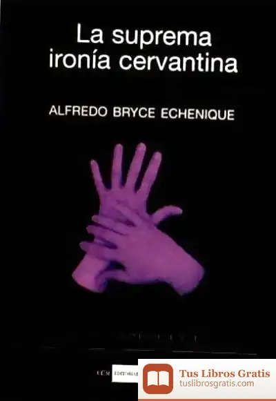 Descargar La Suprema Ironía Cervantina de Alfredo Bryce Echenique