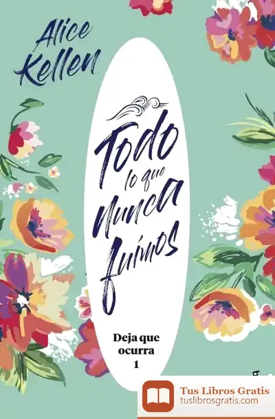 Descargar Todo Lo Que Nunca Fuimos