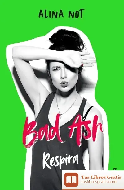 Descargar Bad Ash 3. Respira de Alina Not