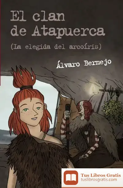Descargar El Clan De Atapuerca 2 (La Elegida Del Arcoíris) de Álvaro Bermejo