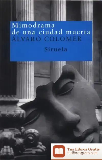 Descargar Mimodrama De Una Ciudad Muerta de Álvaro Colomer