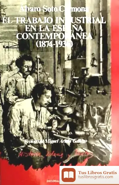 Descargar El Trabajo Industrial En La España Contemporánea (1874-1936)