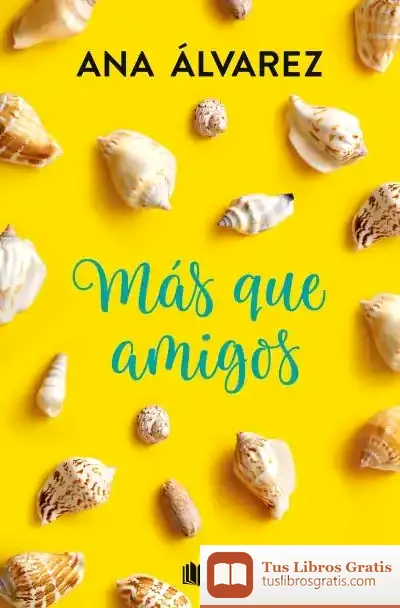 Descargar Más Que Amigos (Serie Amigos 2) de Ana Álvarez