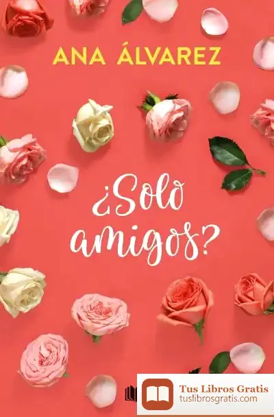 Descargar ¿Solo Amigos? (Serie Amigos 1) de Ana Álvarez