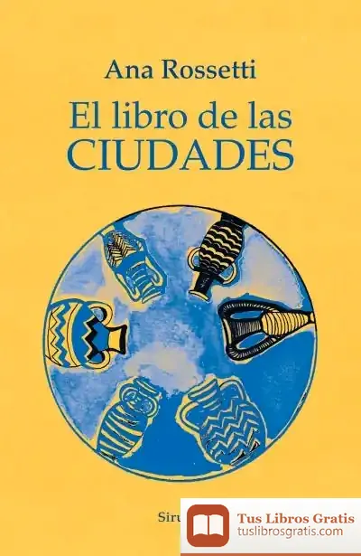 Descargar El Libro De Las Ciudades de Ana Rossetti