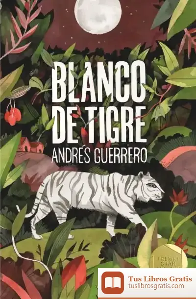 Descargar Blanco De Tigre (Premio Gran Angular 2019) de Andrés Guerrero
