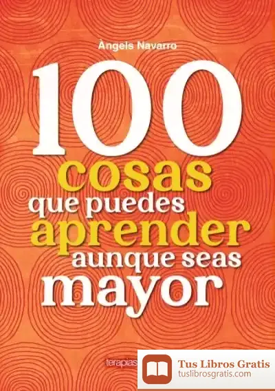 Descargar 100 Cosas Que Debes Aprender Aunque Seas Mayor de Àngels Navarro