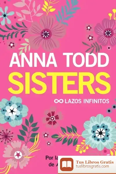 Descargar Sisters. Lazos Infinitos de Anna Todd