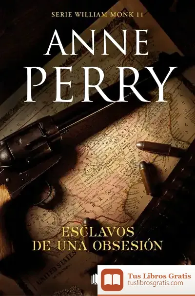 Descargar Esclavos De Una Obsesión (Detective William Monk 11) de Anne Perry