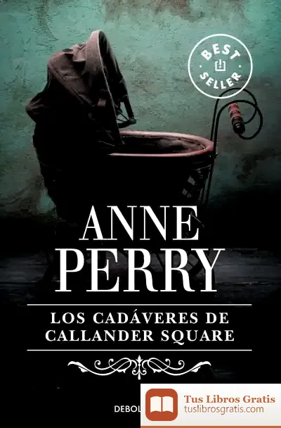 Descargar Los Cadáveres De Callander Square de Anne Perry