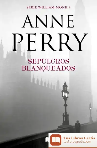 Descargar Sepulcros Blanqueados (Detective William Monk 9) de Anne Perry