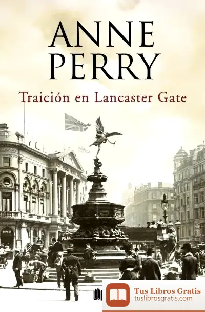 Descargar Traición En Lancaster Gate (Inspector Thomas Pitt 31) de Anne Perry