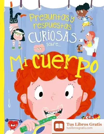 Descargar Preguntas Y Respuestas Curiosas Sobre... Mi Cuerpo de Anne Rooney