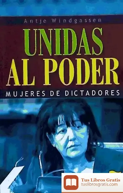 Descargar Unidas Al Poder. Mujeres De Dictadores