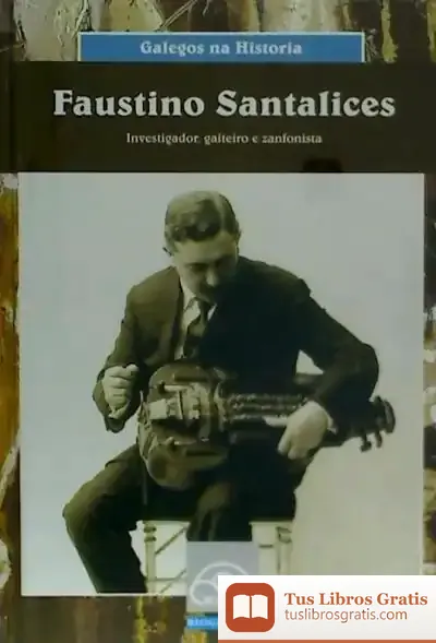 Descargar Faustino Santalices. Investigador, Gaiteiro E Zanfonista