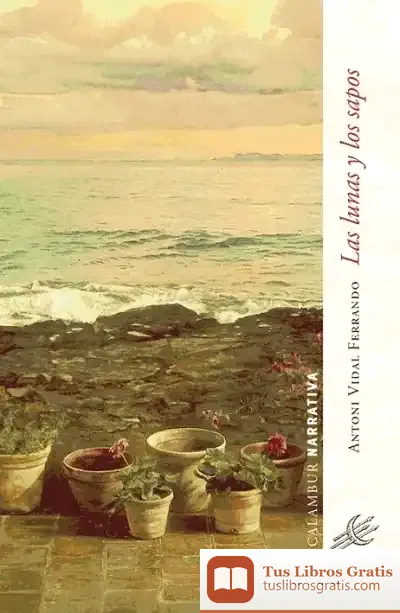 Descargar Las Lunas Y Los Sapos de Antoni Vidal Ferrando