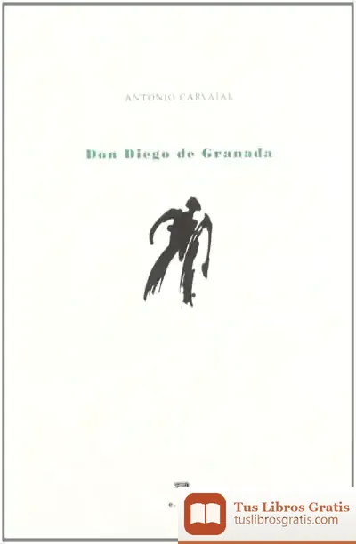 Descargar Don Diego De Granada de Antonio Carvajal