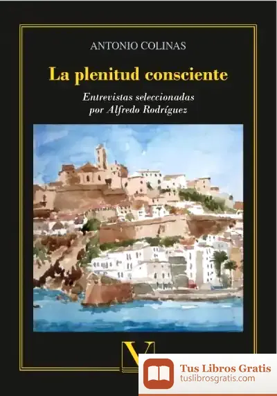 Descargar La Plenitud Consciente de Antonio Colinas