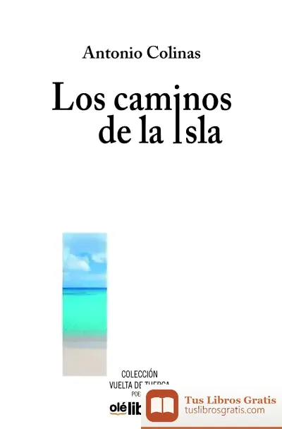 Descargar Los Caminos De La Isla de Antonio Colinas