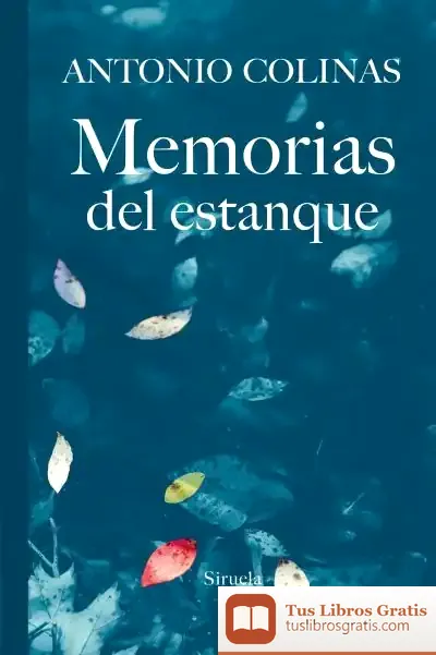 Descargar Memorias Del Estanque de Antonio Colinas