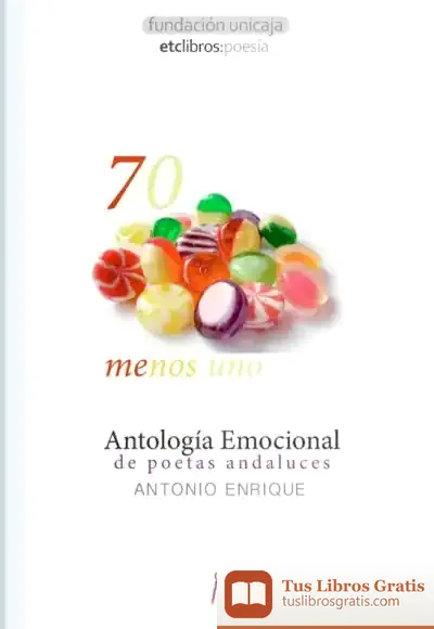 Descargar 70 Menos Uno. Antología Emocional De Poetas Andaluces de Antonio Enrique