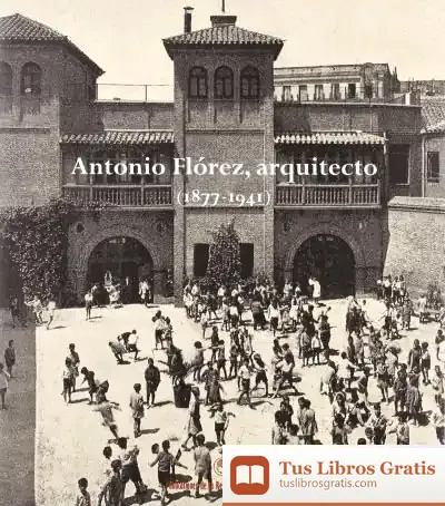 Descargar Catálogo.Antonio Flórez, Arquitecto (1877-1941) de Fernando Ramos Fernández