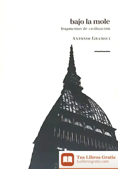 Descargar Bajo La Mole:Fragmentos De Civilizacion de Antonio Gramsci
