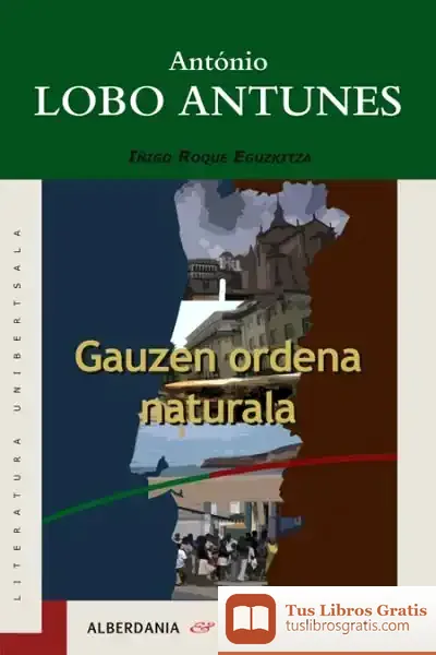 Descargar Gauzen Ordena Naturala de António Lobo Antunes