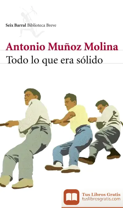 Descargar Todo Lo Que Era Sólido de Antonio Muñoz Molina