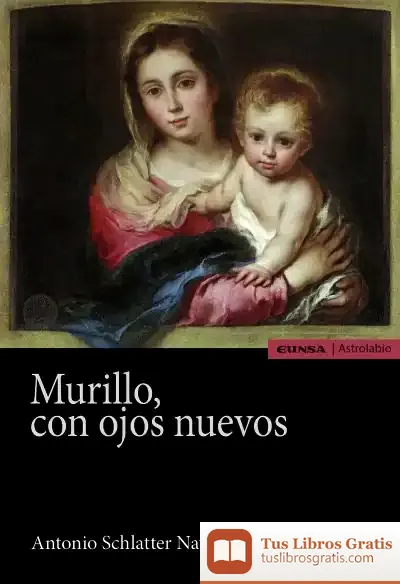 Descargar Murillo, Con Ojos Nuevos de Antonio Schlatter Navarro
