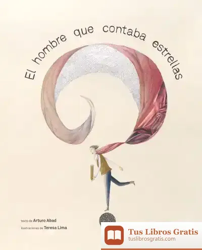 Descargar El Hombre Que Contaba Estrellas de Arturo Abad