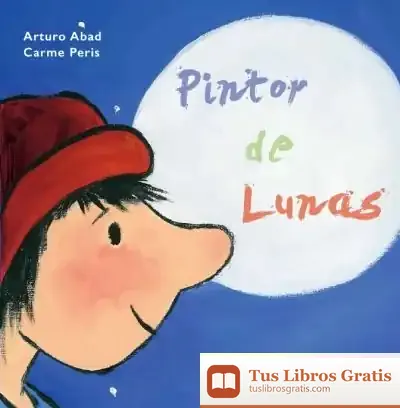 Descargar Pintor De Lunas de Arturo Abad