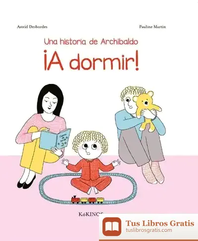 Descargar Una Historia De Archibaldo ¡A Dormir! de Astrid Desbordes