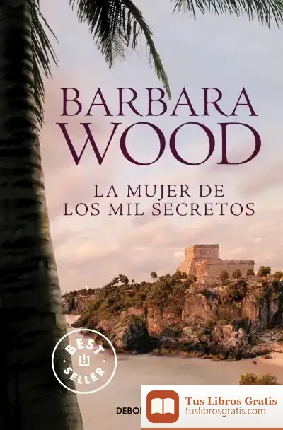 Descargar La Mujer De Los Mil Secretos de Barbara Wood