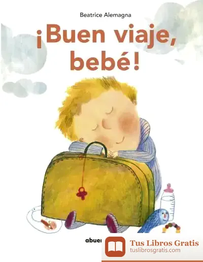 Descargar Buen Viaje, Bebé! (Ne) de Beatrice Alemagna