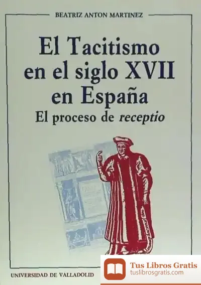 Descargar Tacitismo En El Siglo Xvii En España, El. El Proceso De ""Receptio""