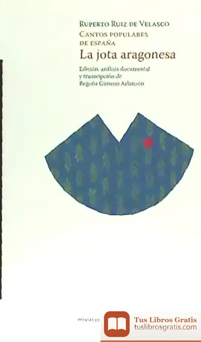 Descargar Cantos Populares De España. La Jota Aragonesa, Estudio Crítico Descriptivo de Begoña Gimeno Arlanzón