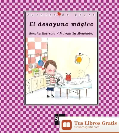 Descargar El Desayuno Mágico de Begoña Ibarrola López de Davalillo